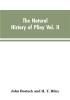 The Natural History of Pliny VOL. II