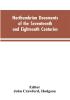 Northumbrian documents of the seventeenth and eighteenth centuries comprising the register of the estates of Roman Catholics in Northumberland and the corespondence of Miles Stapylton