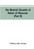 The metrical chronicle of Robert of Gloucester (Part II)