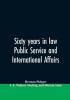 Sixty years in law public service and international affairs