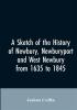 A sketch of the history of Newbury Newburyport and West Newbury from 1635 to 1845