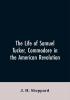 The life of Samuel Tucker commodore in the American revolution