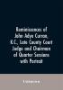 Reminiscences of John Adye Curran K.C. late county court judge and chairman of quarter sessions