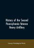 History of the Second Pennsylvania veteran heavy artillery (112th regiment Pennsylvania volunteers) from 1861-1866 including the Provisional second Penn'a heavy artillery