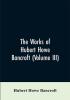 The Works of Hubert Howe Bancroft (Volume III)