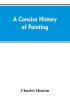 A concise history of painting