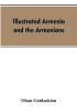 Illustrated Armenia and the Armenians