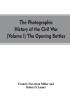 The photographic history of the Civil War (Volume I) The Opening Battles