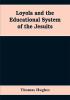 Loyola and the educational system of the Jesuits