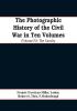 The photographic history of the Civil War In Ten Volumes (Volume IV): The Cavalry