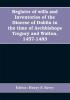 Register of wills and inventories of the Diocese of Dublin in the time of Archbishops Tregury and Walton 1457-1483