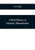 A brief history of Leicester Massachusetts