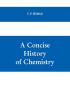 A concise history of chemistry