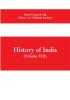 History of India (Volume VIII) From the Close of the Seventeenth Century to the Present Time