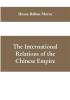 The international relations of the Chinese empire