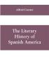 The literary history of Spanish America