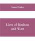 Lives of Boulton and Watt