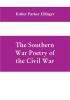 The Southern War Poetry Of The Civil War