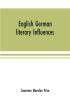 English German literary influences; bibliography and survey Part I (Bibliography)