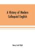 A history of modern colloquial English