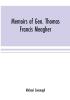 Memoirs of Gen. Thomas Francis Meagher