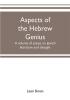 Aspects of the Hebrew genius a volume of essays on Jewish literature and thought