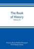 The book of history. A history of all nations from the earliest times to the present with over 8000 illustrations (Volume X)