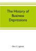 The history of business depressions