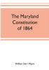 The Maryland constitution of 1864