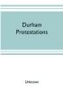 Durham protestations; or The returns made to the House of Commons in 1641/2 for the maintenance of the Protestant religion for the county palatine of Durham for the borough of Berwick-upon-Tweed and the parish of Morpeth