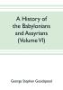 A history of the Babylonians and Assyrians (Volume VI)