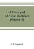 A history of Christian doctrines (Volume III)