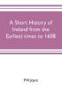 A short history of Ireland from the earliest times to 1608