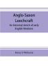 Anglo-Saxon leechcraft; an historical sketch of early English medicine