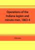 Operations of the Indiana legion and minute men 1863-4. Documents presented to the General assembly with the governor's message January 6 1865