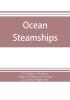 Ocean steamships; a popular account of their construction development management and appliances