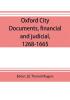 Oxford city documents financial and judicial 1268-1665