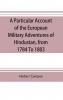 A particular account of the European military adventures of Hindustan from 1784 to 1803