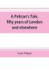 A Pelican's tale fifty years of London and elsewhere