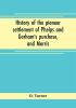 History of the pioneer settlement of Phelps and Gorham's purchase and Morris' reserve embracing the counties of Monroe Ontario Livingston Yates Steuben most of Wayne and Allegany and parts of Orleans Genesee and Wyoming