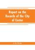 Report on the records of the city of Exeter