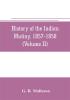 History of the Indian mutiny 1857-1858. Commencing from the close of the second volume of Sir John Kaye's History of the Sepoy war (Volume II)