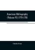 American bibliography: a chronological dictionary of all books pamphlets and periodical publications printed in the United States of America from the ... and biographical notes (Volume VI) 1779-178