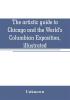 The artistic guide to Chicago and the World's Columbian Exposition illustrated