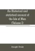 An historical and statistical account of the Isle of Man from the earliest times to the present date; with a view of its ancient laws peculiar customs and popular superstitions (Volume I)