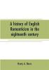 A history of English romanticism in the eighteenth century