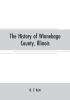 The History of Winnebago County Illinois