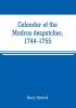 Calendar of the Madras despatches 1744-1755