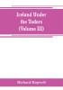 Ireland under the Tudors; with a succinct account of the earlier history (Volume III)