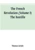 The French revolution (Volume I) The bastille